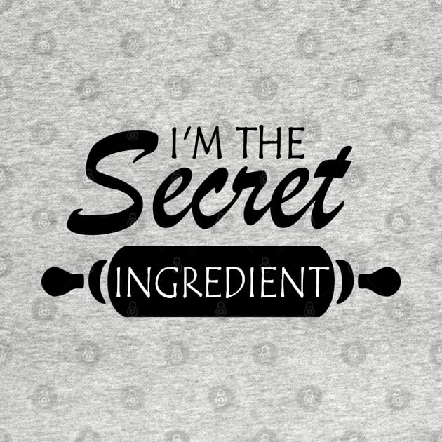 I'm The Secret Ingredient Funny Cook Quote by Jumabena